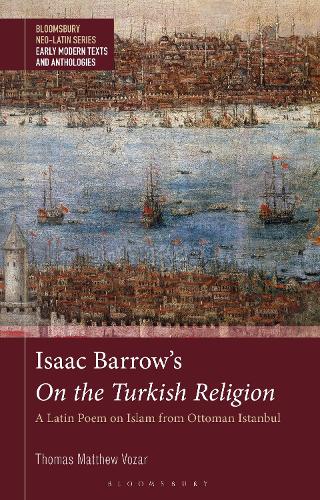 Isaac Barrow's On the Turkish Religion: A Latin Poem on Islam from Ottoman Istanbul.