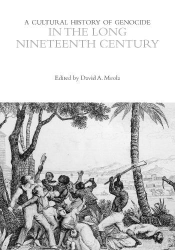 A Cultural History of Genocide in the Long Nineteenth Century.