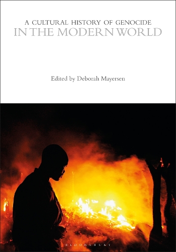 A Cultural History of Genocide in the Modern World.