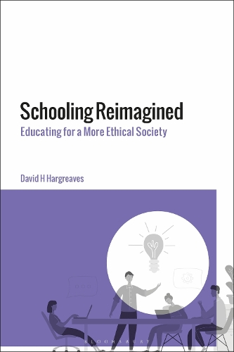 Schooling Reimagined: Educating for a More Ethical Society.