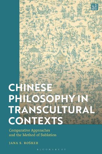 Chinese Philosophy in Transcultural Contexts: Comparative Approaches and the Method of Sublation.