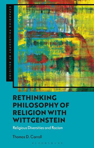 Rethinking Philosophy of Religion with Wittgenstein: Religious Diversities and Racism.