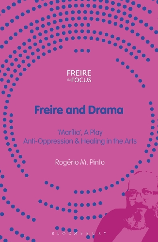 Freire and Drama: 'Marilia', a Play - Anti-Oppression and Healing in the Arts.