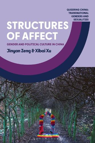 Structures of Affect: Gender and Political Culture in China.