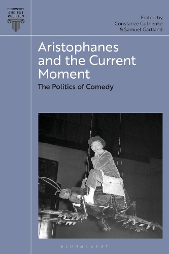 Aristophanes and the Current Moment: The Politics of Comedy.
