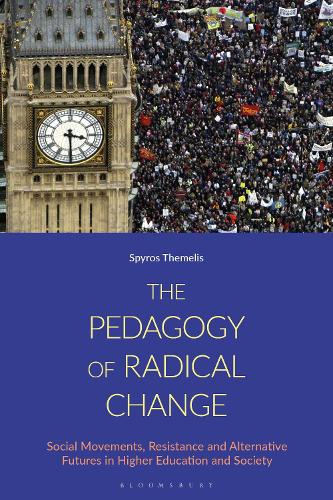 The Pedagogy of Radical Change: Social Movements, Resistance and Alternative Futures in Higher Education and Society.