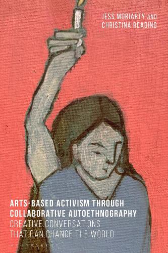 Creative Activism: An Autoethnographic Approach to Changing the World.