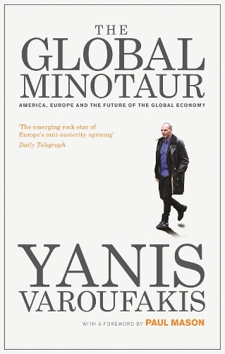 The Global Minotaur: America, Europe and the Future of the World Economy.