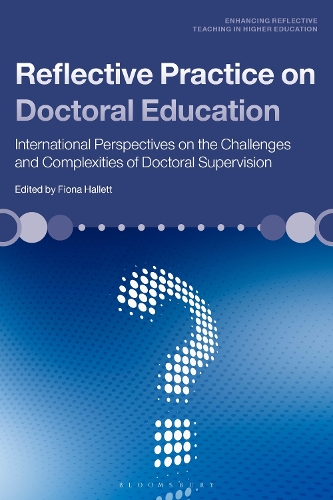 Reflective Practice on Doctoral Education: International Perspectives on the Challenges and Complexities of Doctoral Supervision.