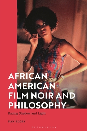 African American Film Noir and Philosophy: Racing Shadow and Light.