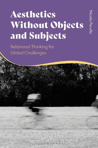 Aesthetics without Objects and Subjects: Relational Thinking for Global Challenges.