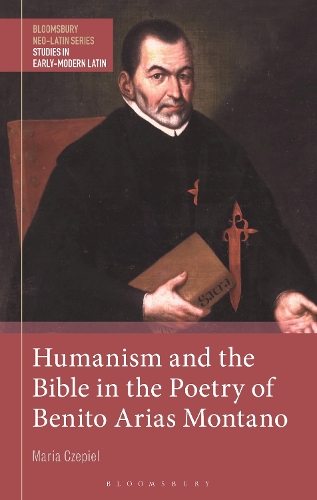 Humanism and the Bible in the Poetry of Benito Arias Montano.