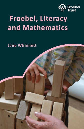 Froebel, Literacy and Mathematics.