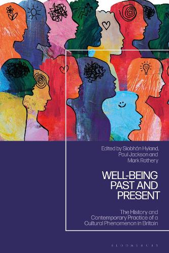 Well-being Past and Present: The History and Contemporary Practice of a Cultural Phenomenon in Britain.