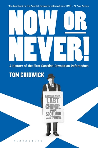 Now or Never!: A History of the First Scottish Devolution Referendum.