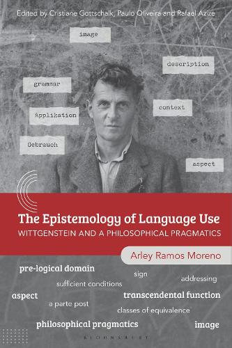The Epistemology of Language Use: Wittgenstein and a Philosophical Pragmatics.