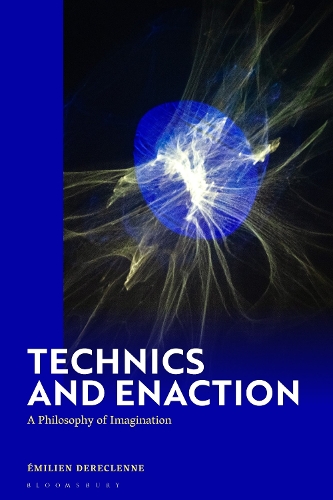 Technics and Enaction: A Philosophy of Imagination.
