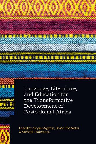 Language, Literature, and Education for the Transformative Development of Postcolonial Africa.