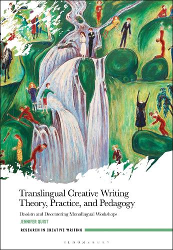 Translingual Creative Writing Theory, Practice, and Pedagogy: Daoism and Decentering Monolingual Workshops.