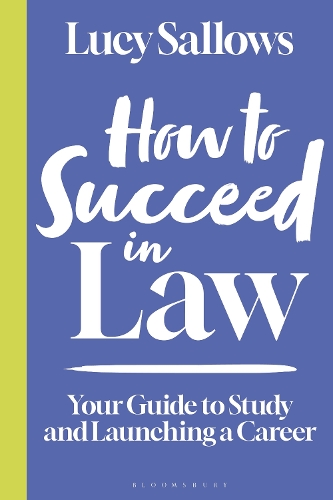How to Succeed in Law: Your Guide to Study and Launching a Career.
