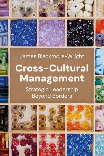 Cross-Cultural Management: Strategic Leadership Beyond Borders.