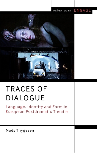 Traces of Dialogue: Language, Identity and Form in European Postdramatic Theatre.