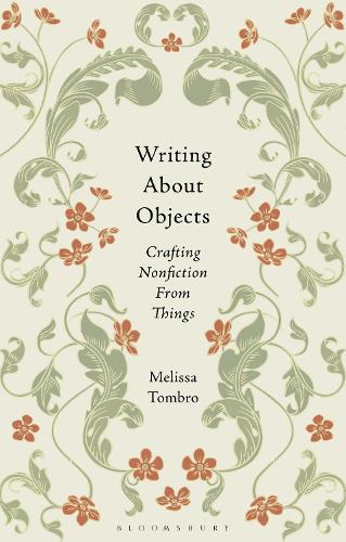 Writing About Objects: Crafting Nonfiction From Things.