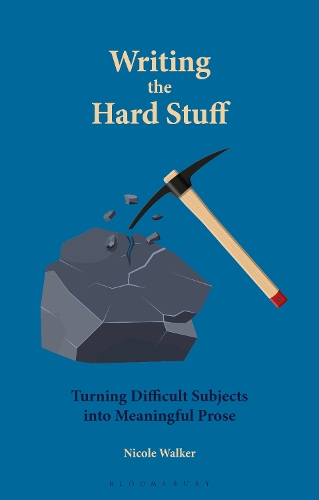 Writing the Hard Stuff: Turning Difficult Subjects into Meaningful Prose.