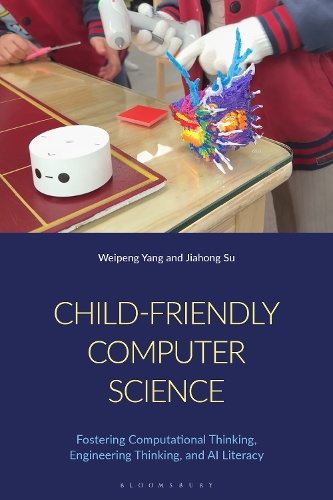 Child-Friendly Computer Science: Fostering Computational Thinking, Engineering Thinking, and AI Literacy.