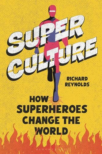 Superculture: How Superheroes Changed the World.