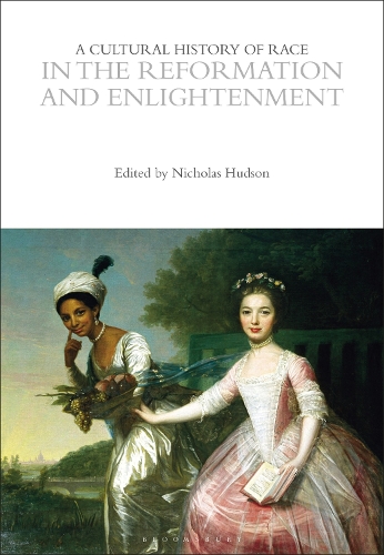 A Cultural History of Race in the Reformation and Enlightenment.