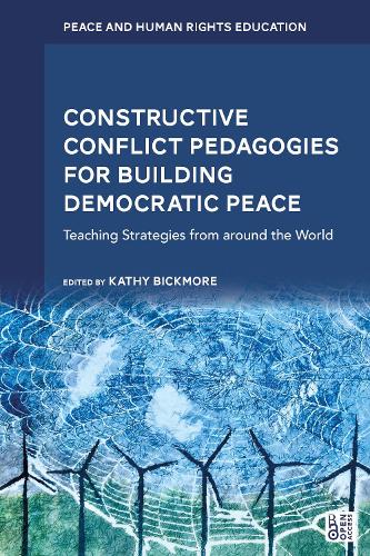 Constructive Conflict Pedagogies for Building Democratic Peace: Teaching Strategies from around the World.