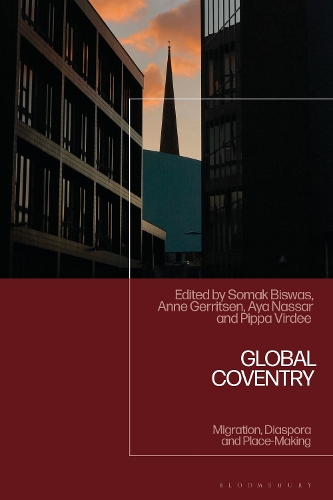 Global Coventry: Migration, Diaspora and Place-Making.