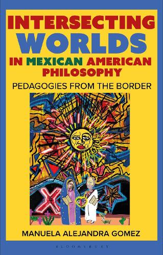 Intersecting Worlds in Mexican American Philosophy