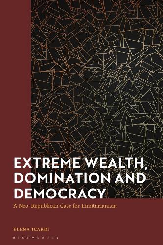Extreme Wealth, Domination and Democracy: A Neo-Republican Case for Limitarianism.
