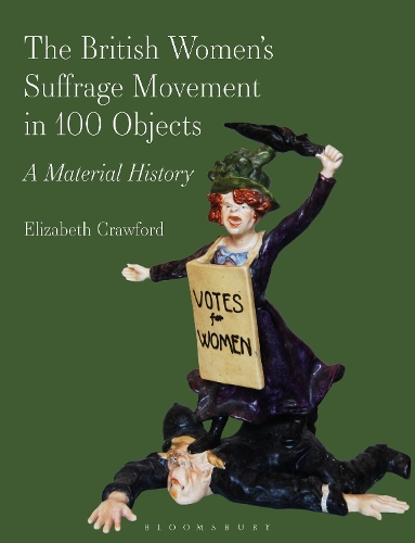 The British Women's Suffrage Movement in 100 Objects