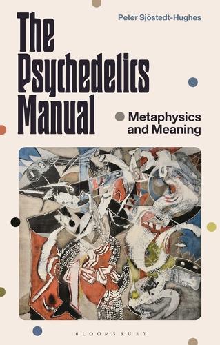 The Psychedelics Manual: Metaphysics and Meaning.
