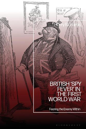 British 'Spy Fever' in the First World War