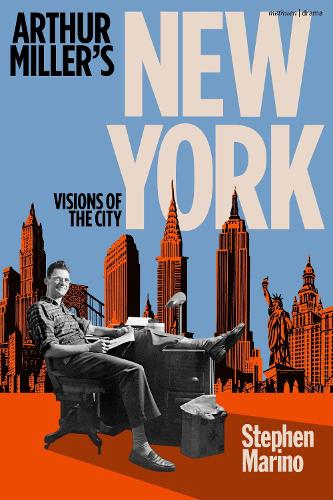 Arthur Miller's New York: Visions of the City.