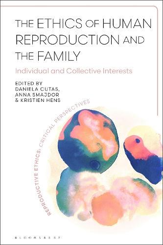 The Ethics of Human Reproduction and the Family: Individual and Collective Interests.