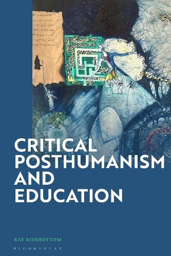 Critical Posthumanism and Education.