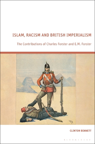 Islam, Racism and British Imperialism: The Contributions of Charles Forster and E.M. Forster.