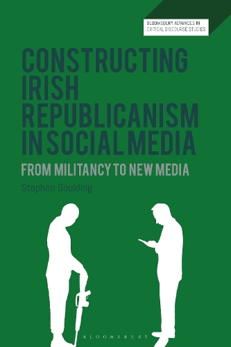 Constructing Irish Republicanism in Social Media: From Militancy to New Media.