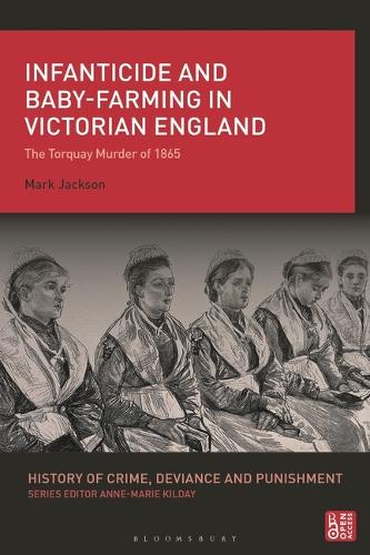 Infanticide and Baby-Farming in Victorian England: The Torquay Murder of 1865.