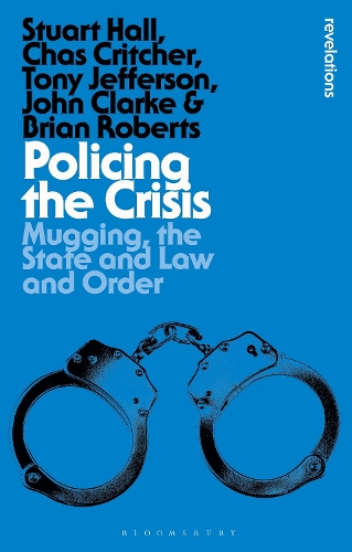 Policing the Crisis: Mugging, the State and Law and Order. 2nd Revised edition