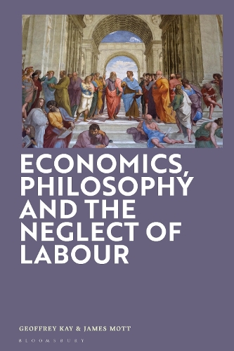 Economics, Philosophy and the Neglect of Labour.
