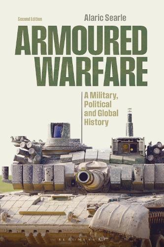 Armoured Warfare: A Military, Political and Global History. 2nd edition