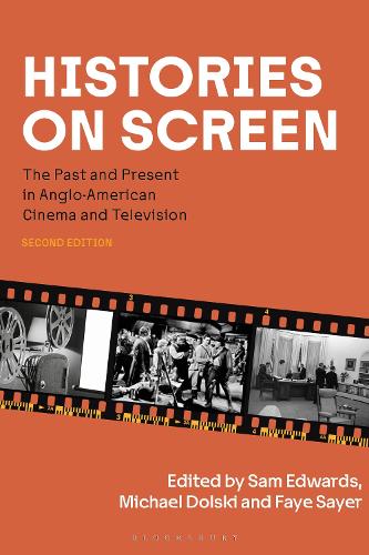 Histories on Screen: The Past and Present in Anglo-American Cinema and Television. 2nd edition