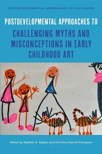 Postdevelopmental Approaches to Challenging Myths and Misconceptions in Early Childhood Art.