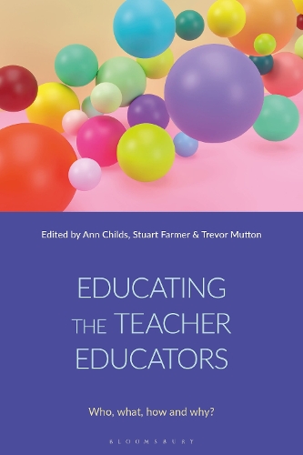 Educating the Teacher Educators: Who, what, how and why?.